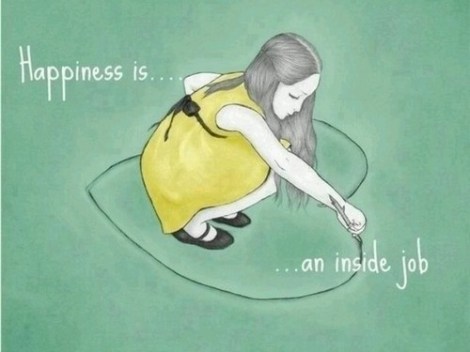 happiness is an inside job